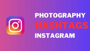 Read more about the article Best Photography Hashtags for Instagram Reels