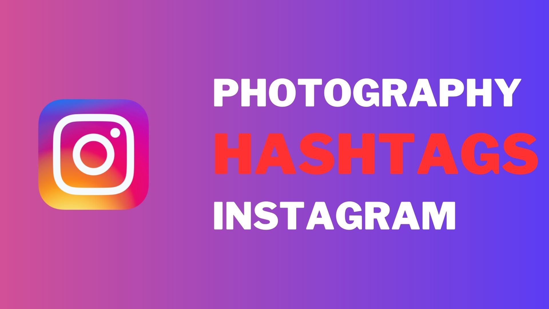 You are currently viewing Best Photography Hashtags for Instagram Reels